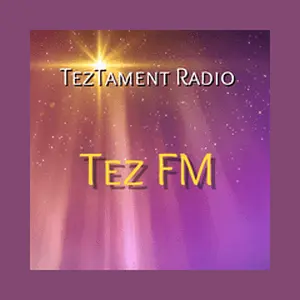 Tez FM- TezTament Radio
